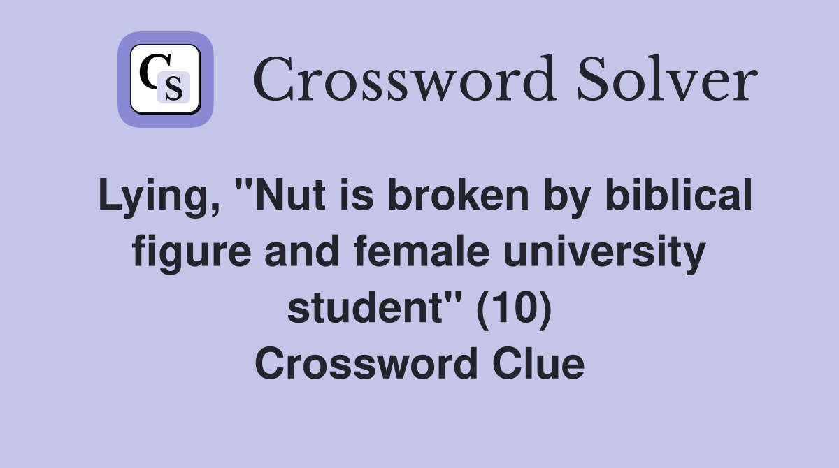Lying, "Nut is broken by biblical figure and female university student